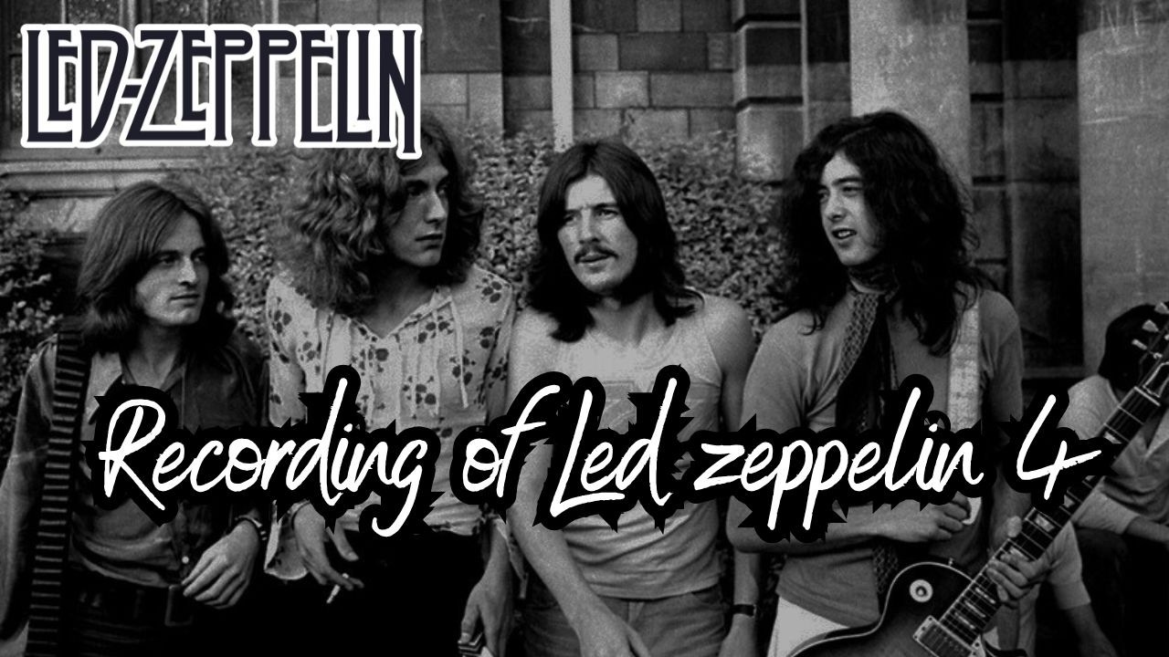Led Zeppelin IV Recording Sessions 🎸