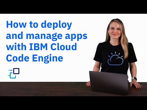 How to deploy and manage apps with IBM Cloud Code Engine