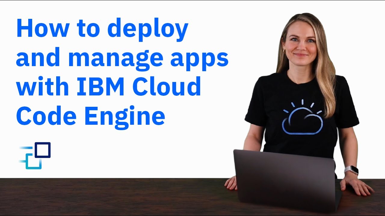 How to deploy and manage apps with IBM Cloud Code Engine