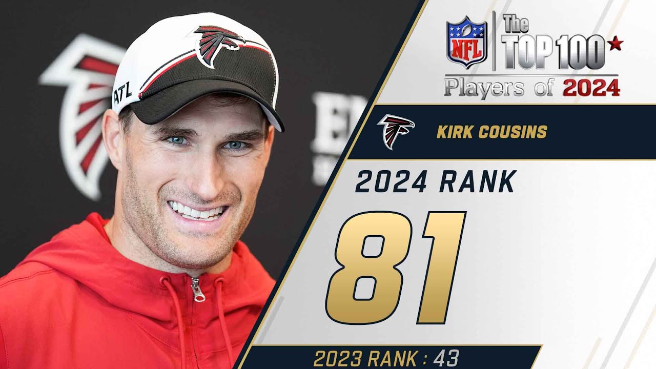 81: Kirk Cousins (QB, Falcons) - Top 100 NFL Players of 2024 ๐