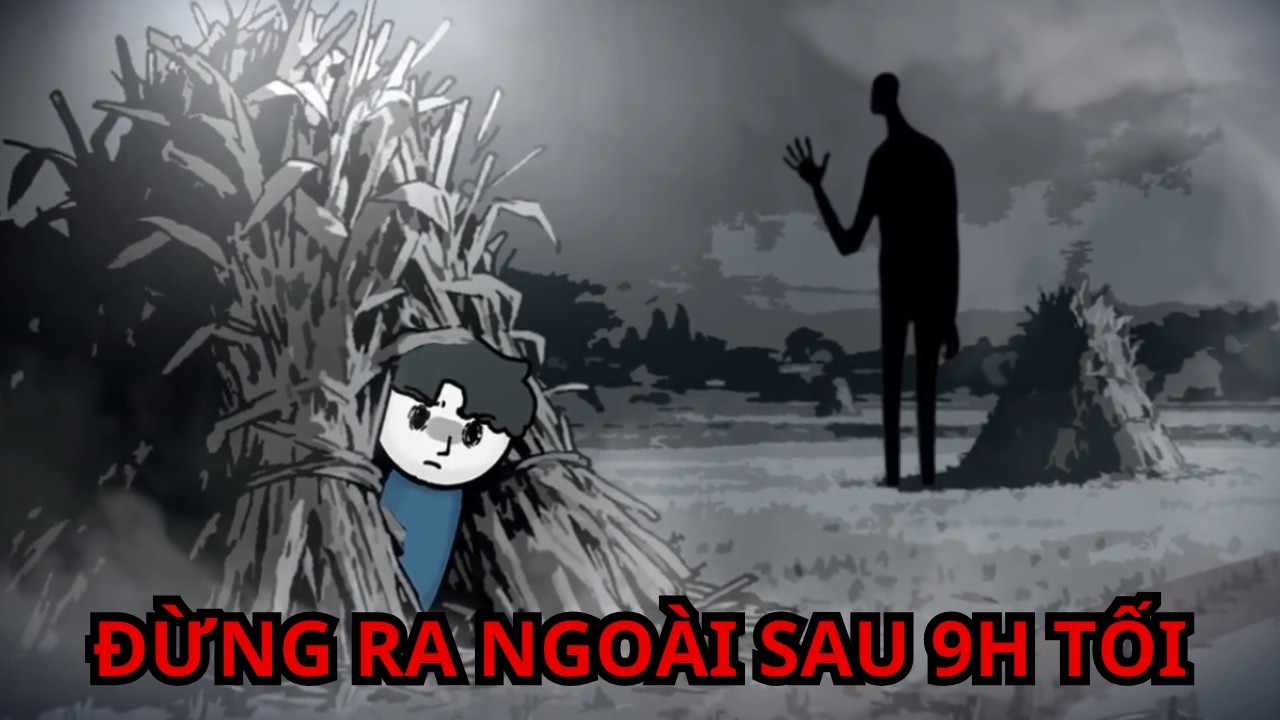 Tránh ra ngoài sau 9h tối để tránh tai ương ⚠️