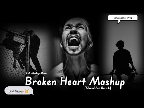 Broken Heart Mashup π₯π | 21 Min Bollywood Lofi Mix