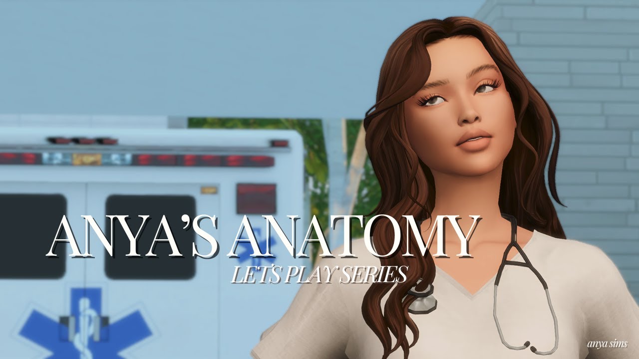 Anya's Anatomy | Sims 4 Let's Play Series Episode 1 🎮