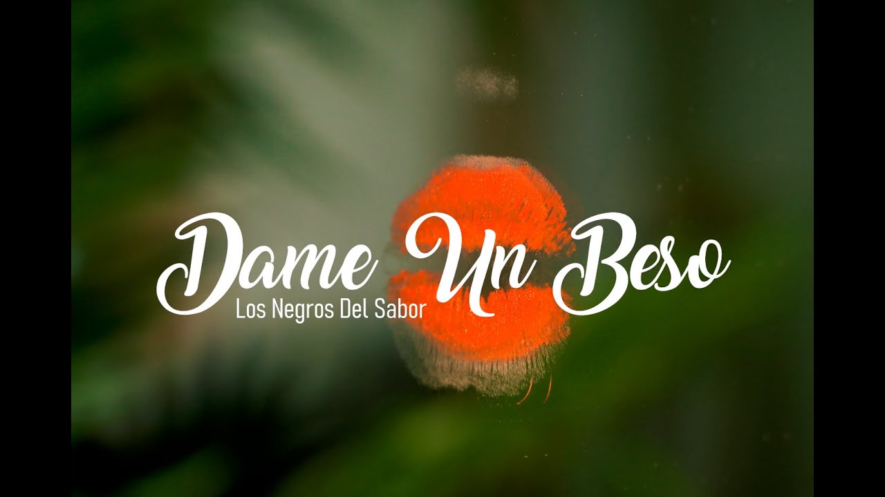DAME UN BESO - LNS Los Negros Del Sabor (Official Video)