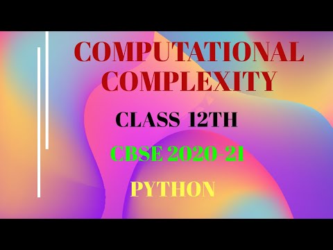 COMPUTATIONAL COMPLEXITY/ PYTHON/CBSE2021/CLASS 12TH/ ARTI MAM