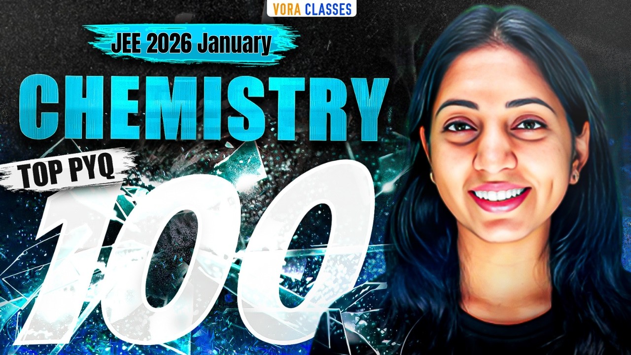 Top 100 PYQs of JEE Main 2026 January || Chemistry || Sakshi Vora || Vora Classes || Part 1