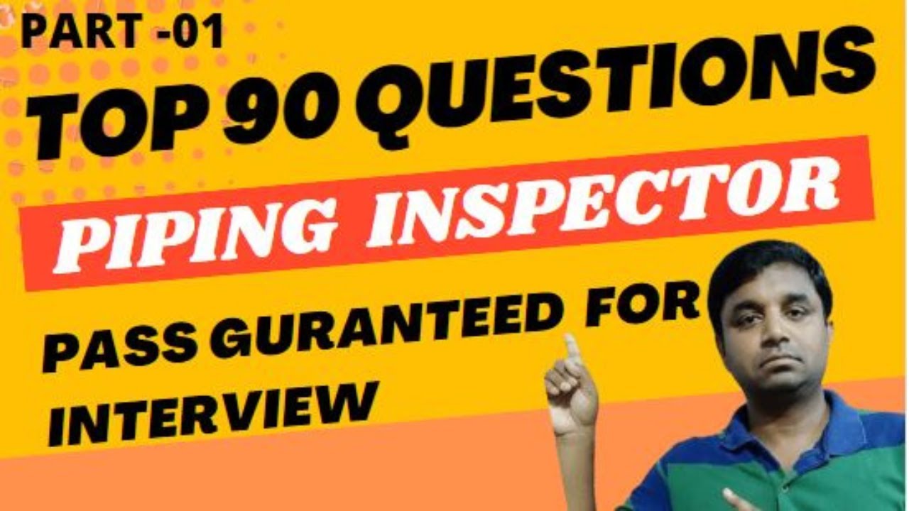 Top 90 Piping Inspector Questions (Part 1) π οΈ β Essential Guide for Inspectors