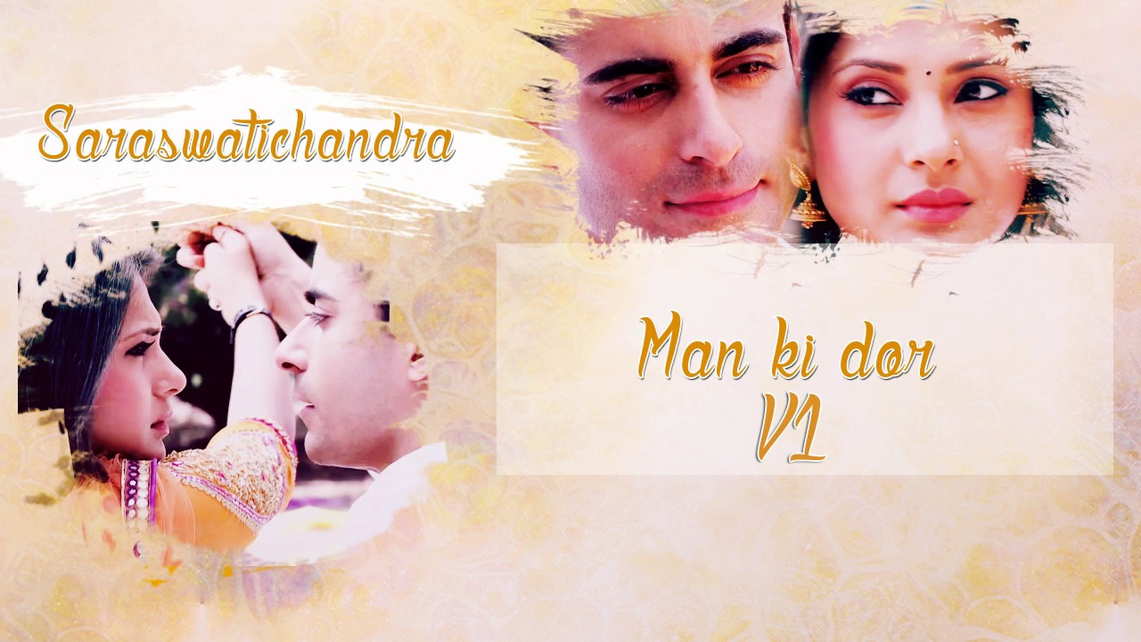 Saraswatichandra - Man Ki Dor Vol 1