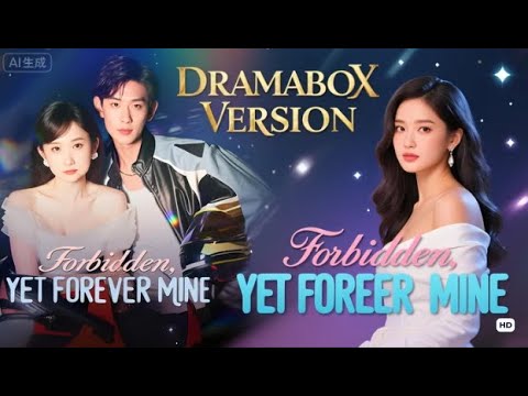 Dramabox Drama: Forbidden, Yet Forever Mine | #drama #dramabox #chinesedrama