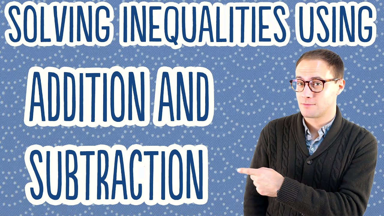 Solving Inequalities with Addition & Subtraction