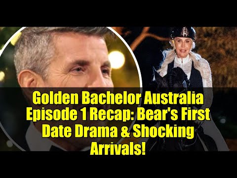 Golden Bachelor Australia Episode 1 Recap: Bear's First Date Drama & Shocking Arrivals!