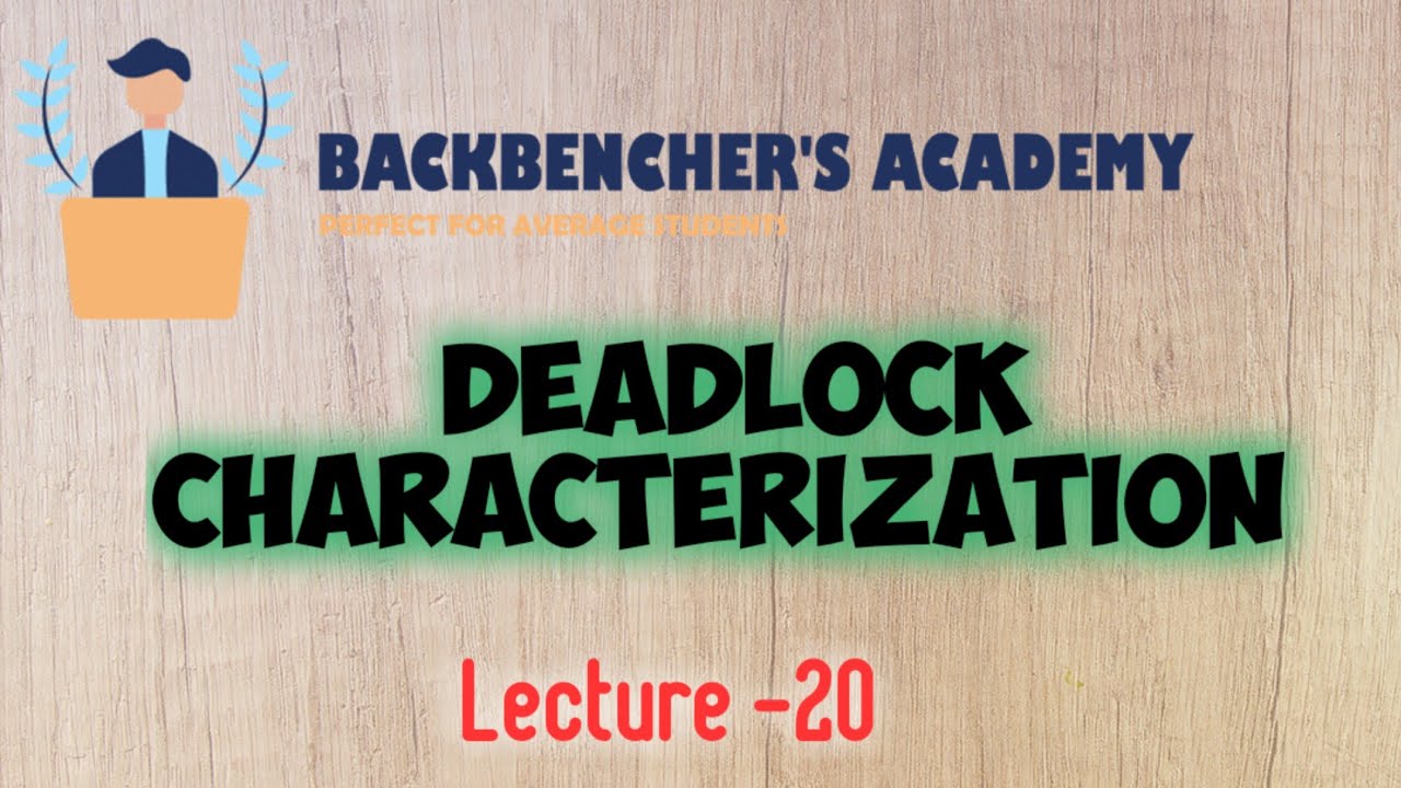 Deadlock Characterization in Operating Systems - Lecture 20