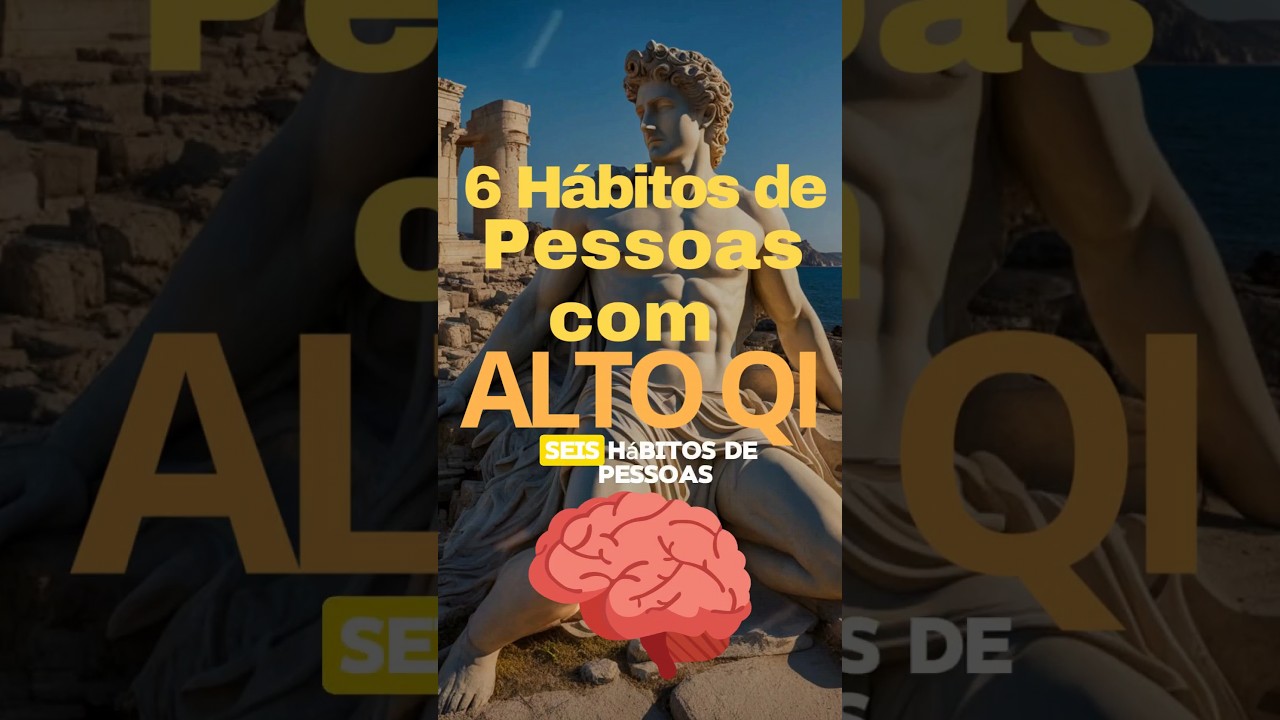 5 Hábitos de Pessoas com Alto QI para Potencializar sua Mente 🧠