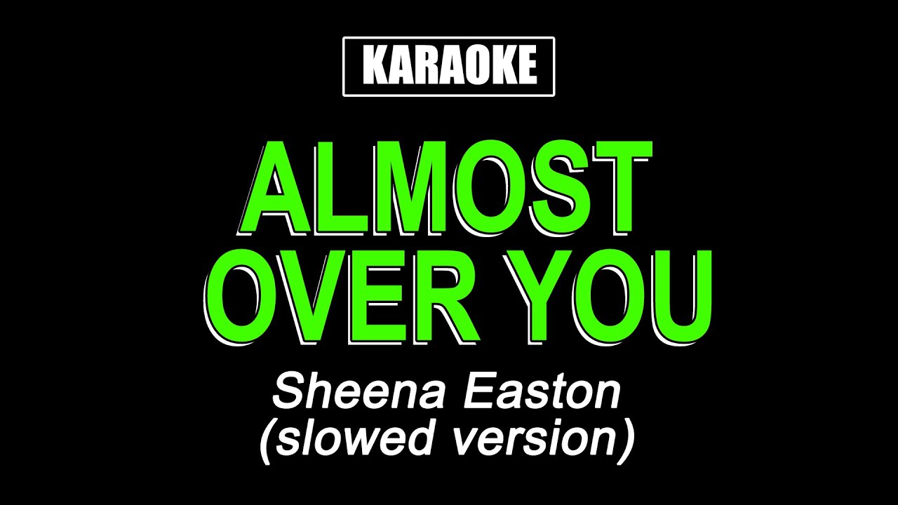 Karaoke: Almost Over You by Sheena Easton π€
