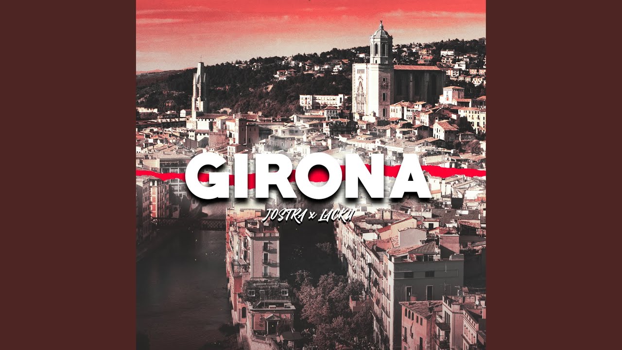 GIRONA by Jostra & Lacku 🎶 (2021)