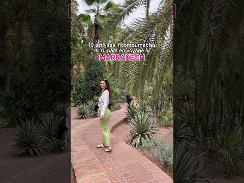 10 activités incontournables à Marrakech #marrakech #marrakechmorocco #voyage