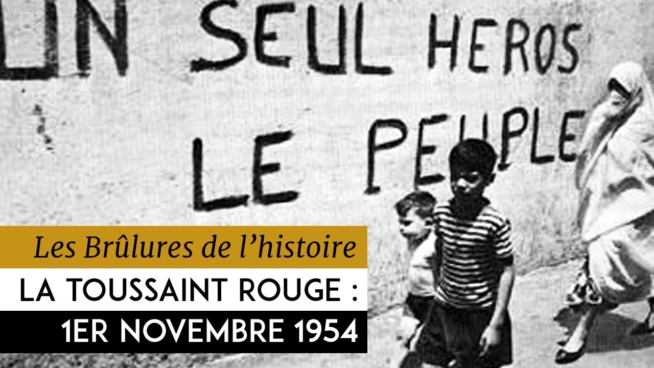 Les Brûlures de l'Histoire - La Toussaint rouge : 1er novembre 1954