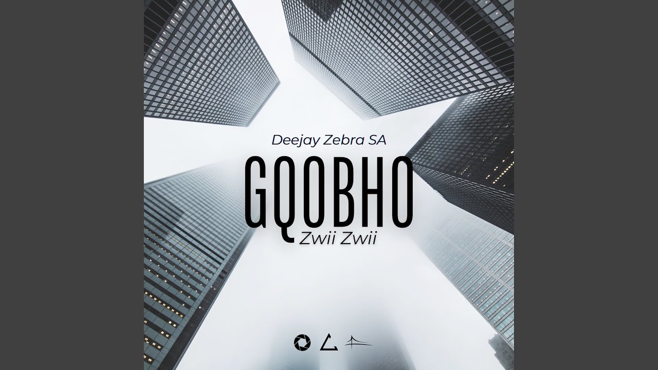 Gqobho Zwii Zwii by Deejay Zebra SA 🎶