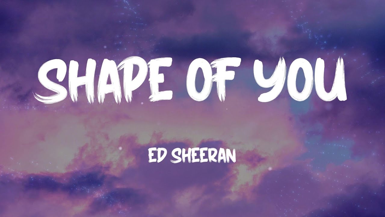 Ed Sheeran - Shape of You Lyrics 🎶