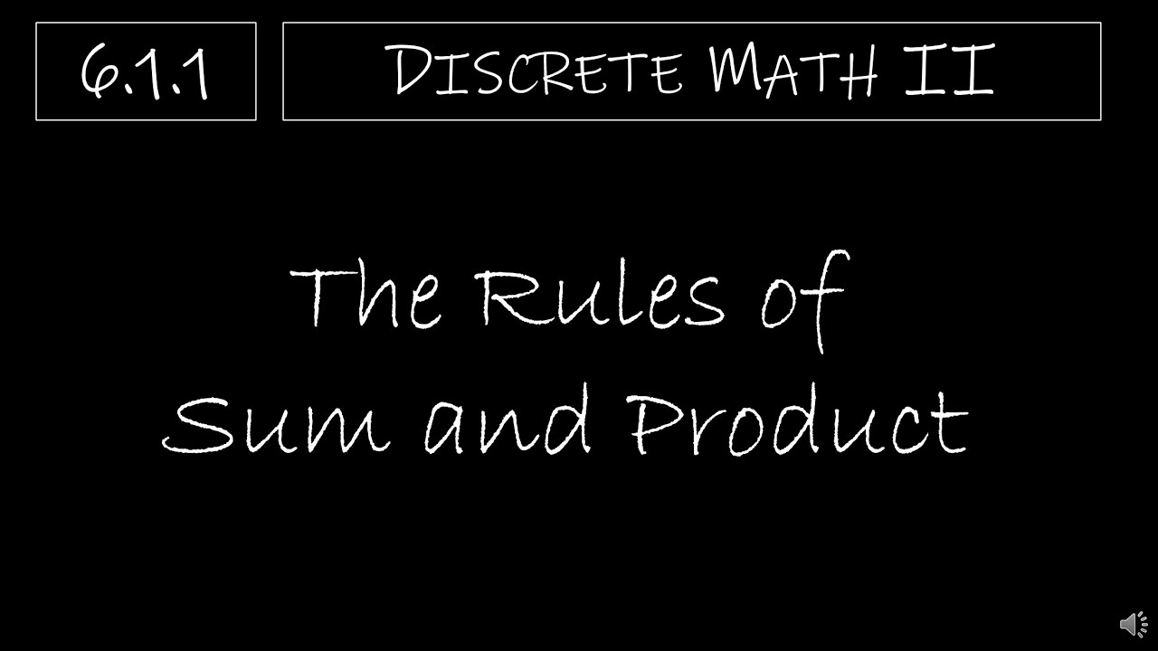 Discrete Math II - 6.1.1 The Rules of Sum and Product