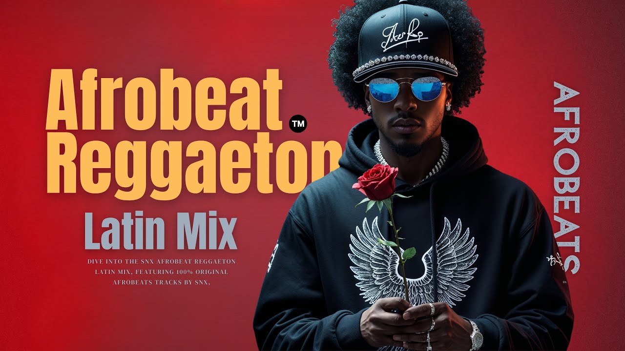 SNX Afrobeat & Reggaeton Latin Mix 2025 🎶