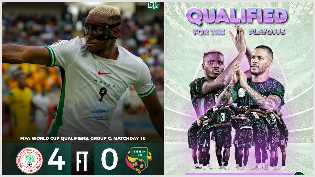 Nigeria Dominates Benin 4-0: Super Eagles Show Strength in Post-Match Analysis 🇳🇬