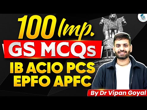 100 Important GS MCQs | IB ACIO,PCS, EPFO, APFC | General Studies Marathon by Dr Vipan Goyal StudyIQ