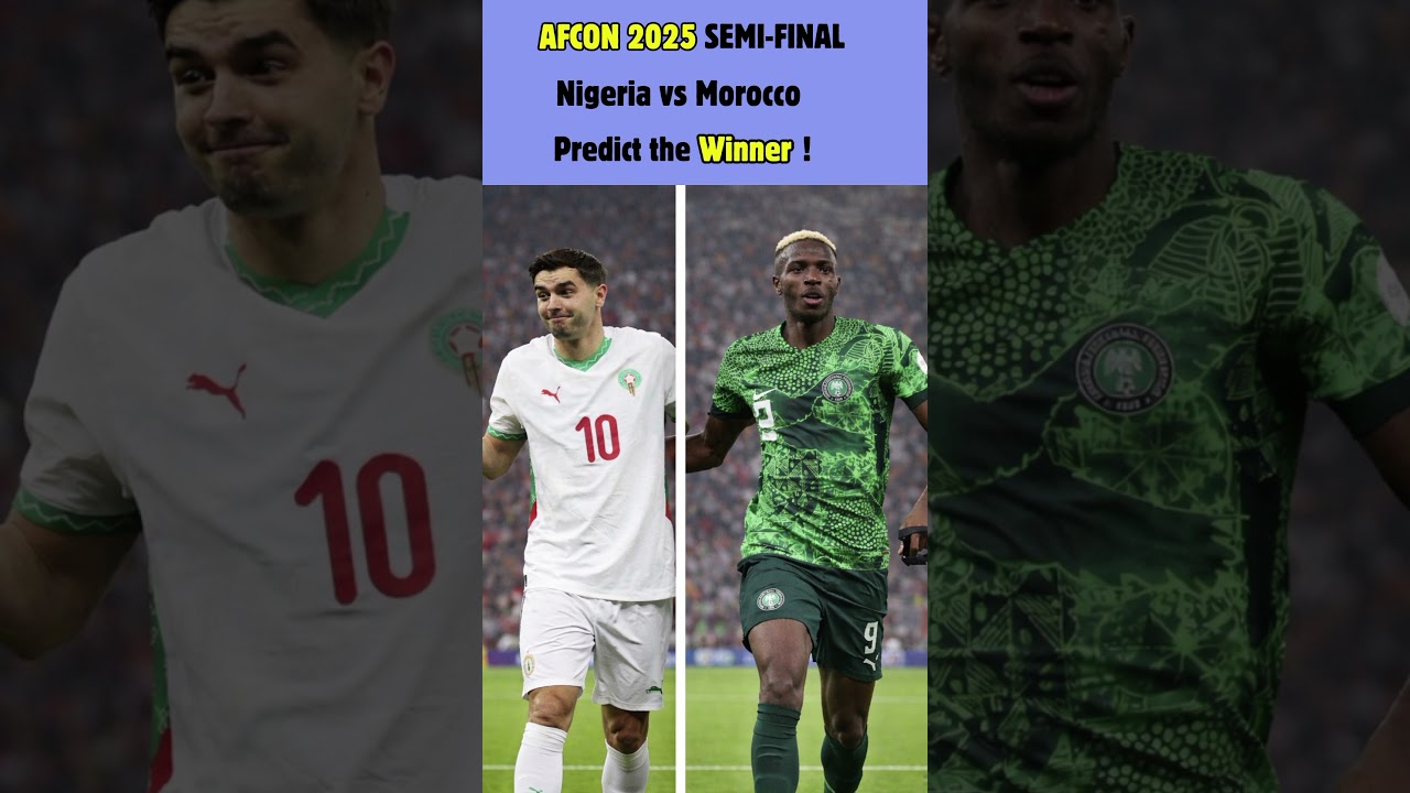 Nigeria vs Morocco in AFCON 2025 Semi-Final β½