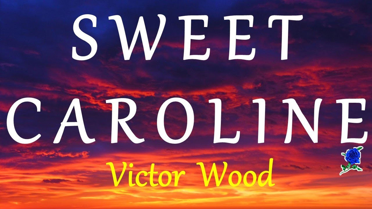 Sweet Caroline by Victor Wood 🎶