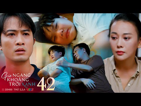 Gió ngang khoảng trời xanh tập 42 | Cu Minh khóc nấc trong đêm vì không muốn bố mẹ ly hôn