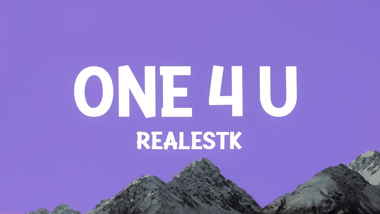 RealestK - One 4 U Lyrics 🎶