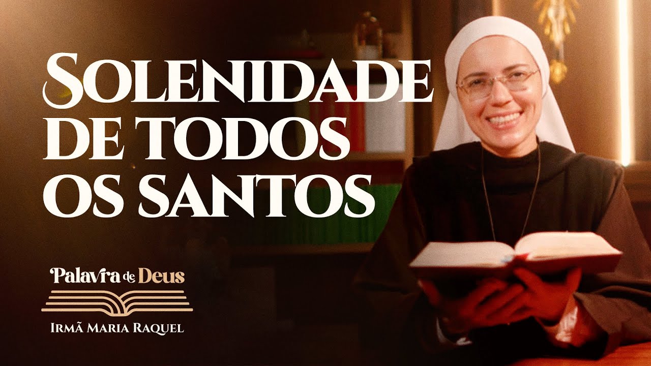 Solenidade de Todos os Santos: Reflexão de Irmã Maria Raquel ✝️