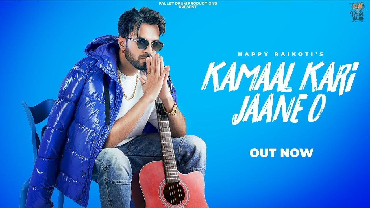 Kamaal Kari Jaane O - Happy Raikoti | New Punjabi Song 2021