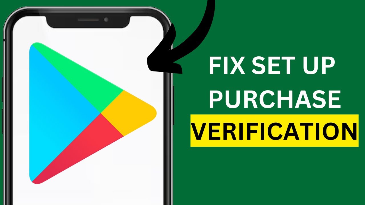 How to Fix 'You Haven’t Set Up Purchase Verification Play Store' Problem
