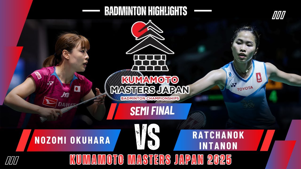 Nozomi Okuhara vs Ratchanok Intanon | Kumamoto Masters 2025