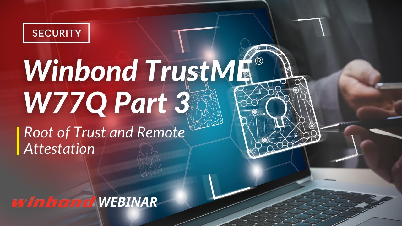 Winbond TrustME® W77Q: Secure Root of Trust & Remote Attestation Explained 🔒
