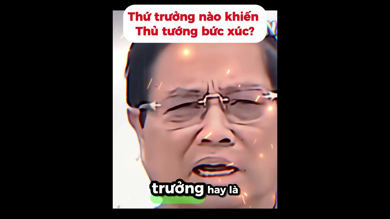 Thứ trưởng nào khiến Thủ tướng nổi giận? 🚧