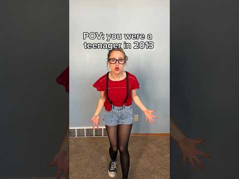 POV: you were a teenager in 2013