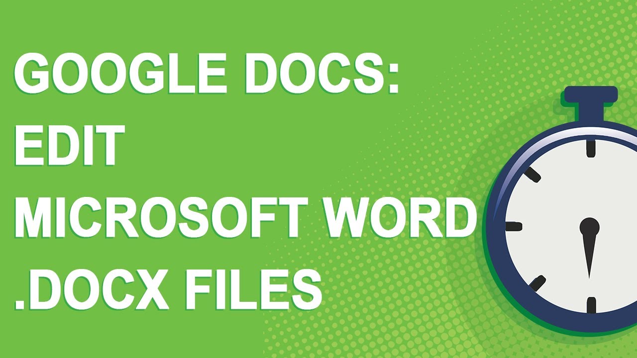 Edit Word .docx Files in Google Docs (2020)