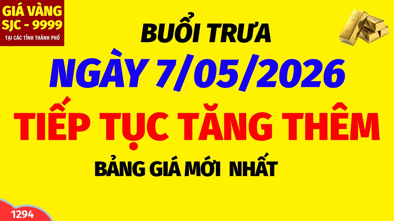 Giá vàng hôm nay 9999 TRƯA ngày 7 tháng 5 năm 2026- GIÁ VÀNG NHẪN 9999- Bảng giá vàng sjc, 24k 18k