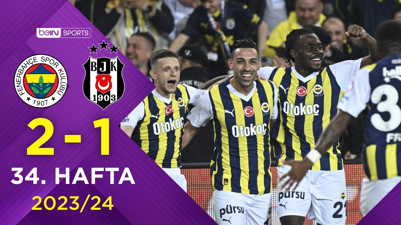 Fenerbahçe 2-1 Beşiktaş: Süper Lig 34. Hafta Derbisi Sonuçları ⚽