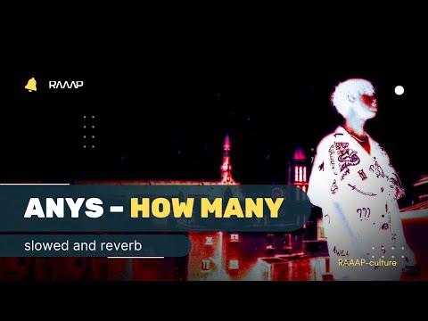 Anys – How Many [𝐒𝐥𝐨𝐰𝐞𝐝 + 𝐑𝐞𝐯𝐞𝐫𝐛]