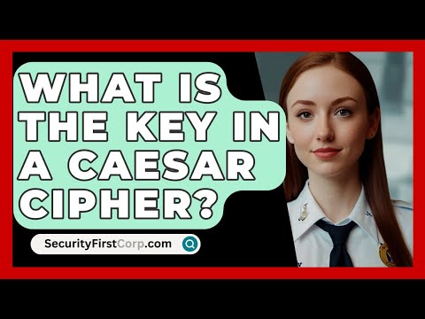 What Is The Key In A Caesar Cipher? - SecurityFirstCorp.com