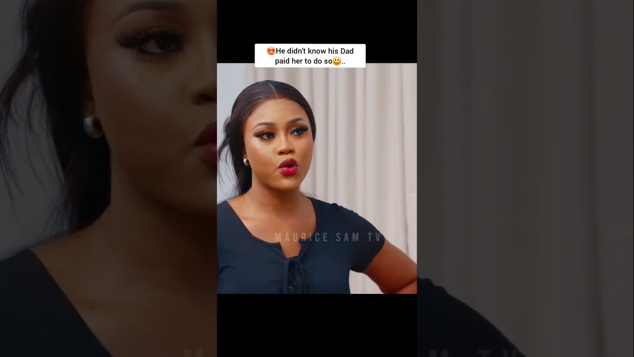 Must-Watch Nollywood Drama: His Dad Paid Her to Do That! 🤩
