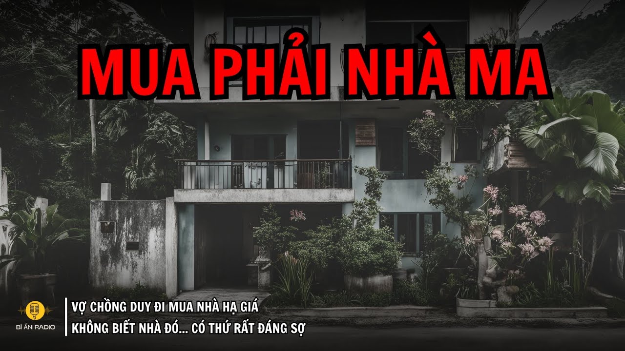 Truyện ma thật: Mua nhà rẻ, gặp ma 👻