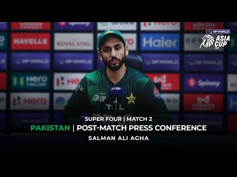 DP World Asia Cup 2025, Super Four, Match 2: Pakistan Captain Salman Ali Agha Post Match PC