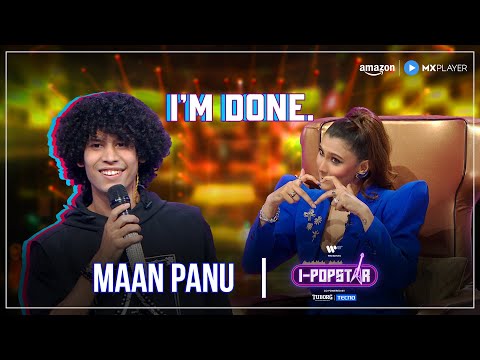 I'm Done. | Maan Panu | I-Popstar Season 1 | Episode 2