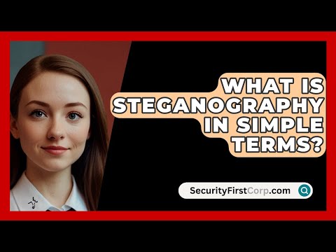 What Is Steganography In Simple Terms? - SecurityFirstCorp.com