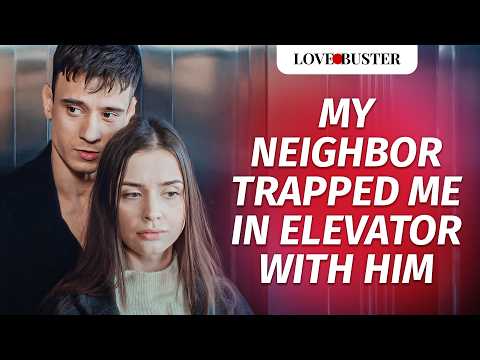 My Neighbor Trapped Me In Elevator With Him | @LoveBusterShow