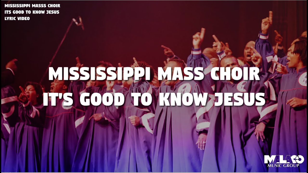 The Mississippi Mass Choir - It's Good To Know Jesus (Lyric Video)
